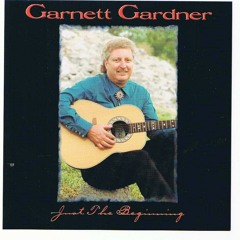 You Gave Me A New Beginning / Garnett Gardner / Artist / Songwriter