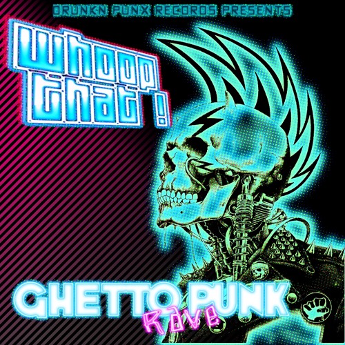 WHOOP THAT! - GHETTO PUNK