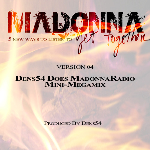 04 - Madonna - Get Together (Dens54 Does MadonnaRadio Mini-Megamix) 256kbps