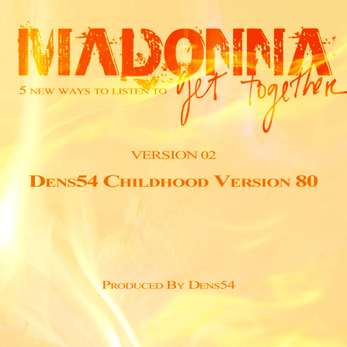 02 - Madonna - Get Together (Dens54 Childhood Version 80) 256kbps