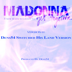 01 - Madonna - Get Together (Dens54 Switched His Land Version) 256kbps