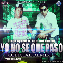 Rommel Hunter Ft. Clase Aparte - Yo No Se Que paso (Official Remix)
