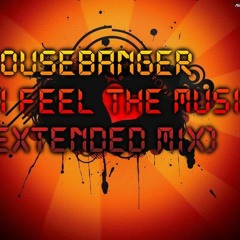 HouseBanger - I Feel The Music (Extended Mix)