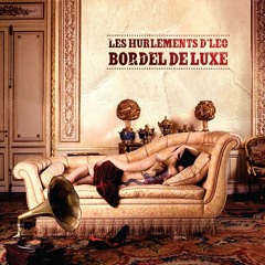 Bordel de Luxe - Les Hurlements D'Léo