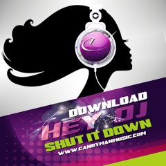 CANDY MAN HEY DJ "Shut it Down feat: Monica Jasmine