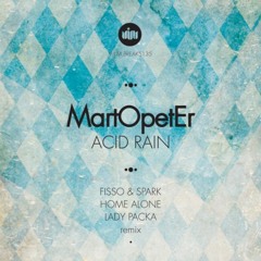 MartOpetEr - Acid Rain (Home Alone Remix) OUT NOW!