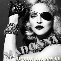 Madonna - If You Go Away (Mirwais Version)