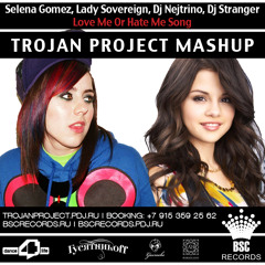 S. Gomez, Lady Sovereign, Dj Nejtrino, Dj Stranger - Love Me Or Hate Me Song (Trojan Project Mashup)