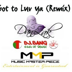 Got to Luv ya (Remix) - DanZak ft DJ.BANG