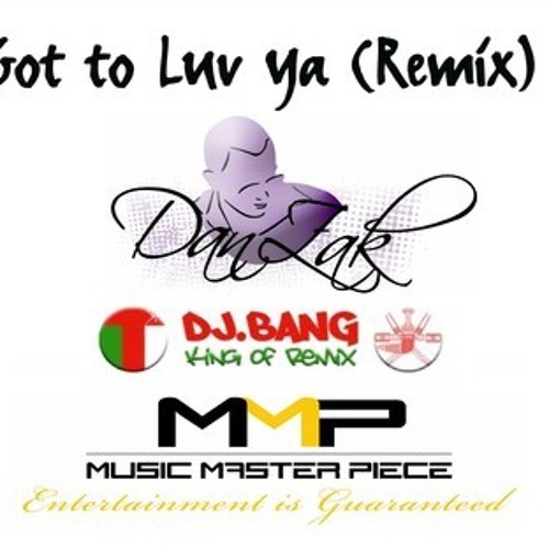 Got to Luv ya (Remix) - DanZak ft DJ.BANG