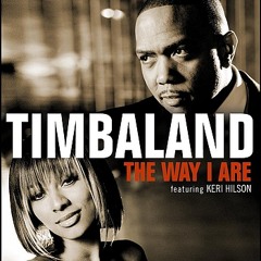 Timbaland-the way i are (REMAKE)
