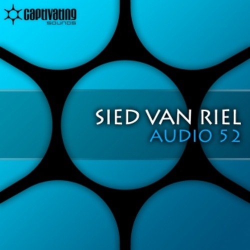 Sied van Riel - Audio 52 (original mix) Captivating Sounds