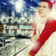 Draggo - Como Baila  & Se Mueve