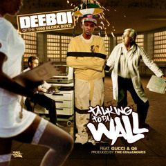 Dee Boi ft. Gucci Mane & Q6 - Talkin To Da Wall (Prod by The Colleagues)