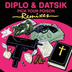 Diplo & Datsik- Pick Your Poison feat. Kay Remix EP  Minimix