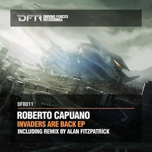 Roberto Capuano - Invaders Are Back (Alan Fitzpatrick Remix) [Driving Forces Recordings]