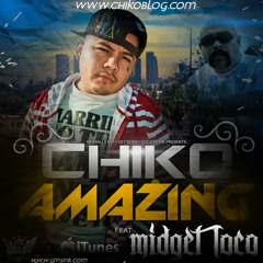 Chiko-Amazing Feat.Midget Loco WWW.CHIKOBLOG.COM