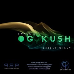 OG Kush SwaGG Z Feat Chilly Willy (Produced By Johnny Juliano)