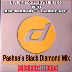 Louie Vega & Jay Sinister Feat Julie McKnight - " Diamond Life " ( Pashaa's Black Diamond Bootleg )