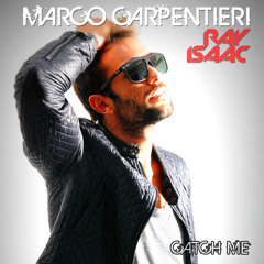 Marco Carpentieri Feat. Ray Isaac - Catch Me (Radio Edit)
