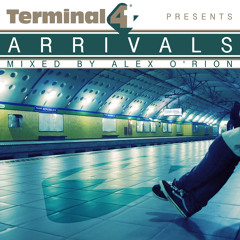 Terminal-4 presents Arrivals [Mixed by Alex O'Rion] [OUT NOW!]
