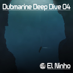 Dubmarine Deep Dive 04 - El Ninho