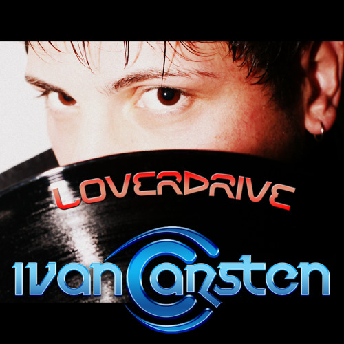 Ivan Carsten - LoVeRDrive   (October 2011 Refixx)