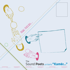 The Sound Poets un koris "Kamer..." -  Nac lidzas