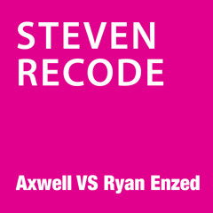 Axwell "Resurection" vs Ryan Enzed "FTCA" (STEVEN RECODE BOOTLEG)