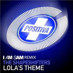 Shapeshifters - Lolas Theme (I Am Sam Remix)