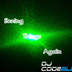 Seeing Things Again (Original Mix) - DJ CodeBlue