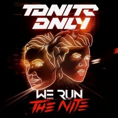 Tonite Only - We Run The Night (CF Everything Remix)