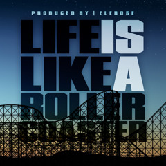 EleRose - Life Is Like A Roller Coaster