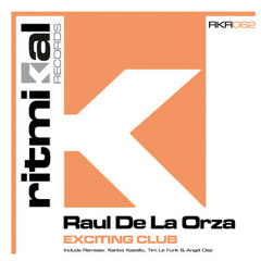 Raul De La Orza - Exciting Club (Angel Diaz Remix) SC