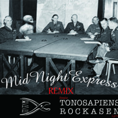 MIDNIGHT EXPRESS ROCKASEN Tono$apiensTachyonRemix