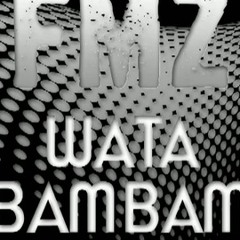 FMZ - Wata Bambam (Original Mix)