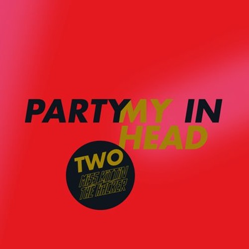 2009: Miss Kittin & The Hacker - Party In My Head: A1. "Party In My Head (Original Mix)"