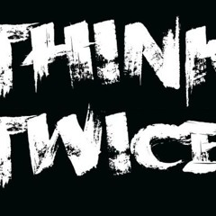 Think Twice (Ft. Everest)