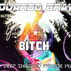 Eduardo Brava - Bitch (Deep Infected Private)