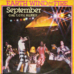Earth, Wind, & Fire - September (One Love Mix)