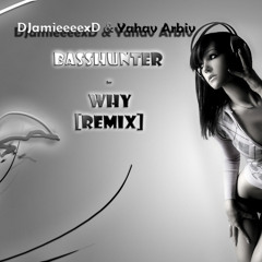 Basshunter - Why (DJamieeeexD & Yahav Arbiv Remix)