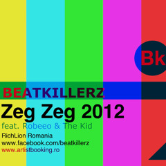 Beatkillerz feat. Robeeo & The Kid - Zeg Zeg 2012