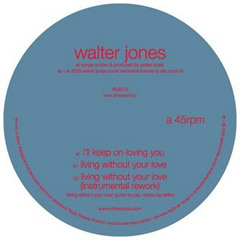 Walter Jones - Living Without Your Love