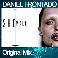 SHEMALE - Daniel Frontado (Original Mix) PROMO 2012