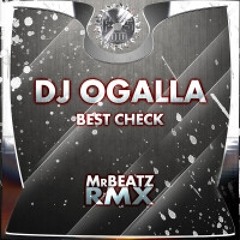 Dj Ogalla - Best Check [MrBeatz.RMX]