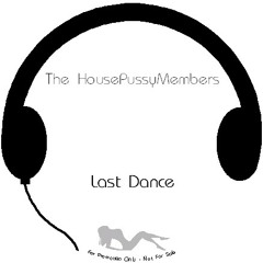 The HousePussyMembers - Last Dance (Promo Mix 2009)