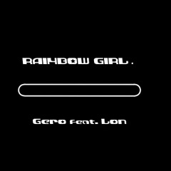 【RAINBOW GIRL(REMIX)】 歌ってみた ver.Gero 【feat.ろん】