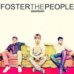 Downtown By Foster the People