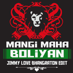 Mangi Mahal - Boliyan (Jimmy Love Bhangraton Edit)