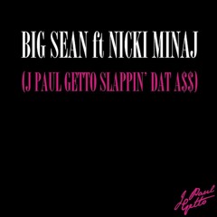 Big Sean ft Nicki Minaj - Dance (Ass) ( J Paul Getto Slappin' Dat A$$ )